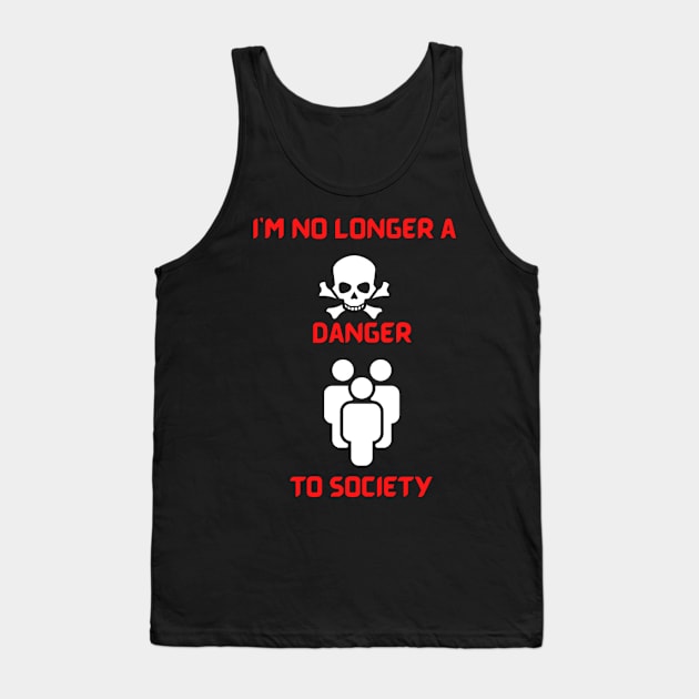 I'm no longer a danger to society Tank Top by houdasagna